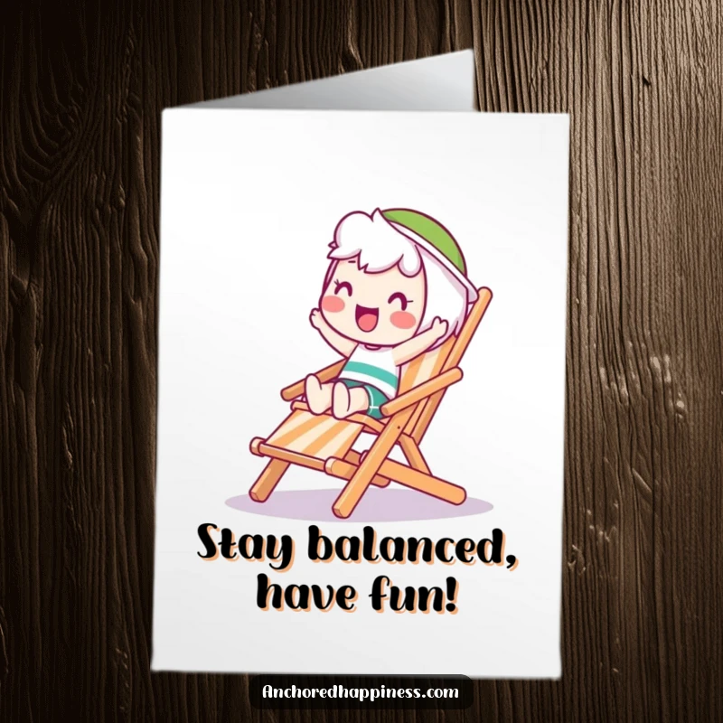 Funny Free Printable Birthday Card: Happy character comically attempting to balance on a ridiculously wobbling deck chair, full of precarious fun. LOL!